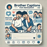 Brother Captions for Instagram - 180+ Best Ideas - Eduyush