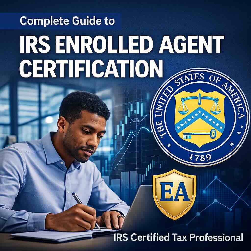 The Complete Guide to IRS Enrolled Agent Certification