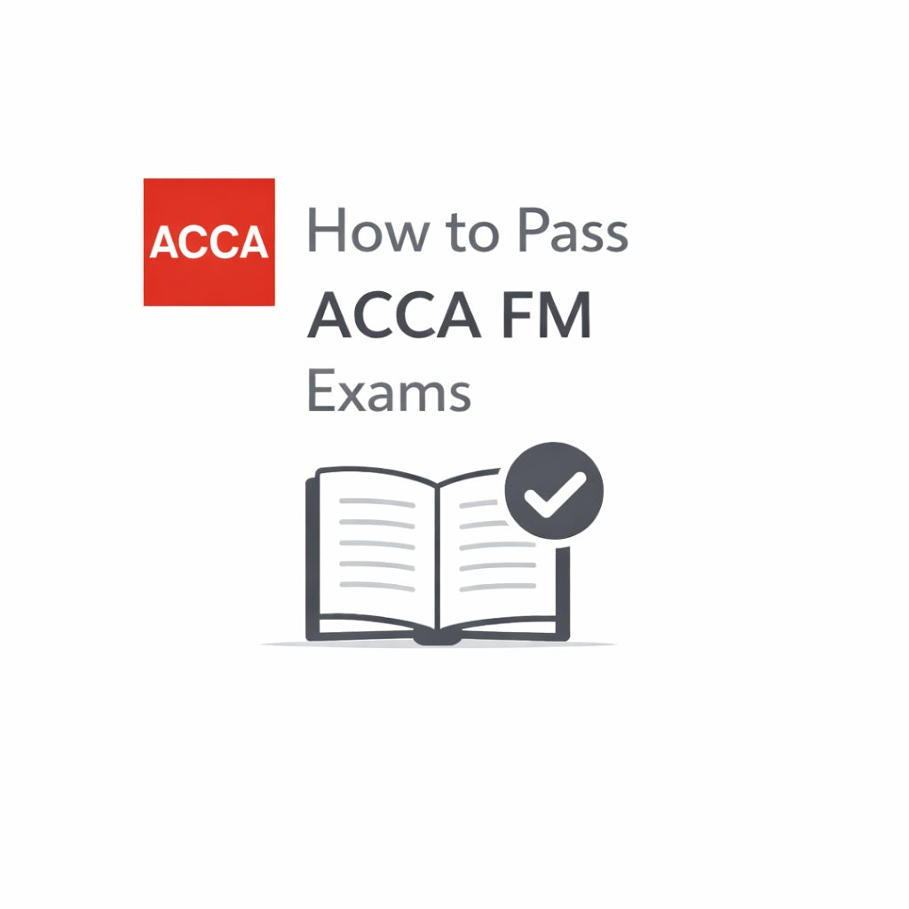 How to Pass ACCA FM (Financial Management): Study Plan, Tips & Examiner Insights