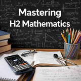 H2 Mathematics: Essential Guide for A-Level Success