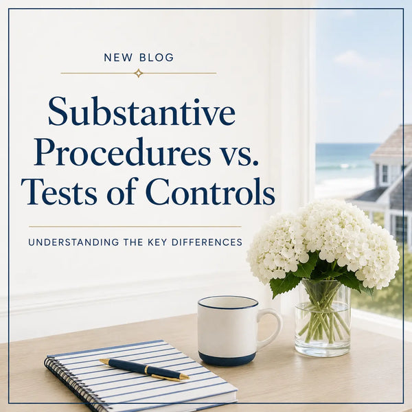 Substantive Procedures vs Tests of Controls: Key Differences