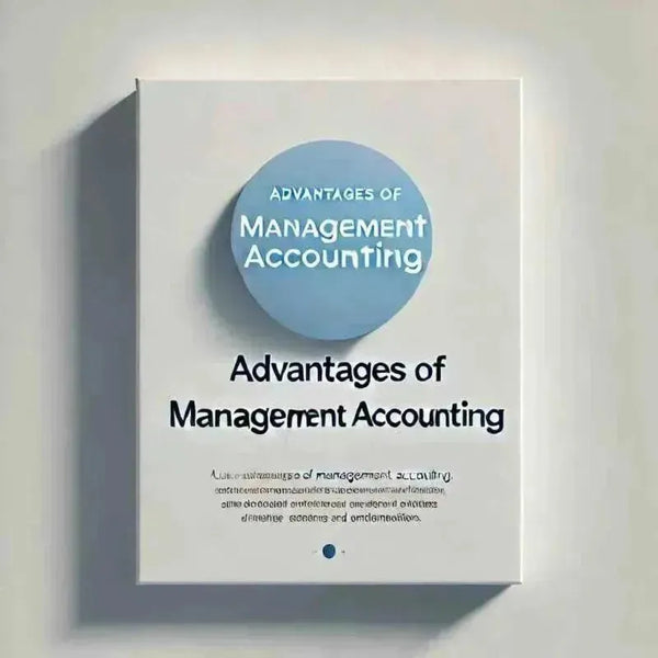Advantages of management accounting