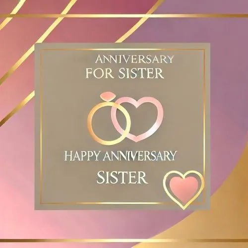 Anniversary Wishes for Sister: 200+ Ways to Make Her Smile - Eduyush