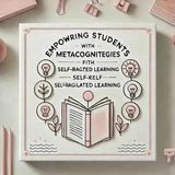 Empower Students with Metacognitive Learning Strategies - Eduyush