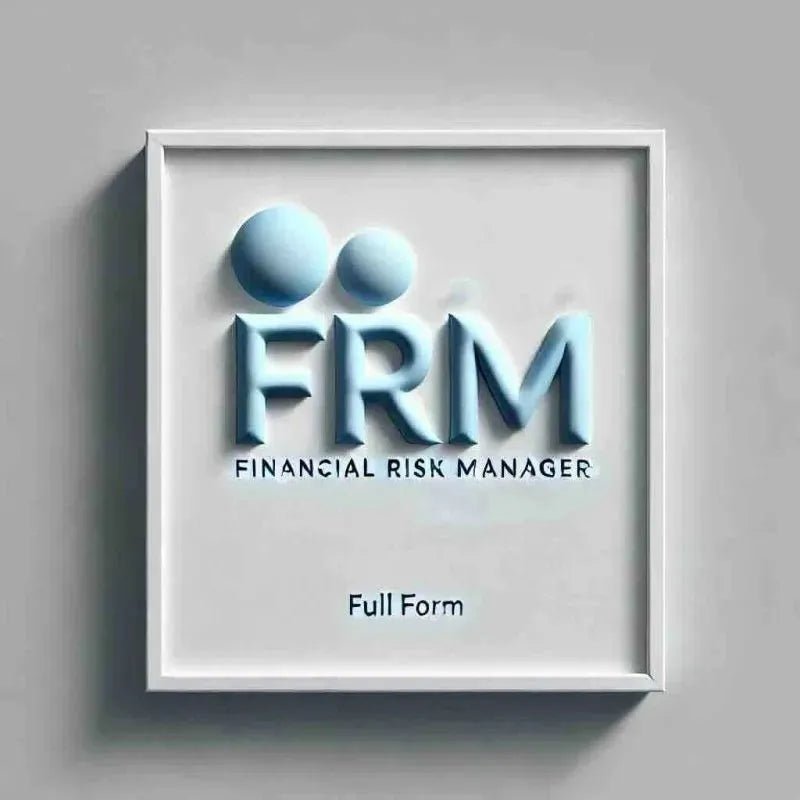 FRM Full Form: Meaning, Exam, and Career Benefits - Eduyush