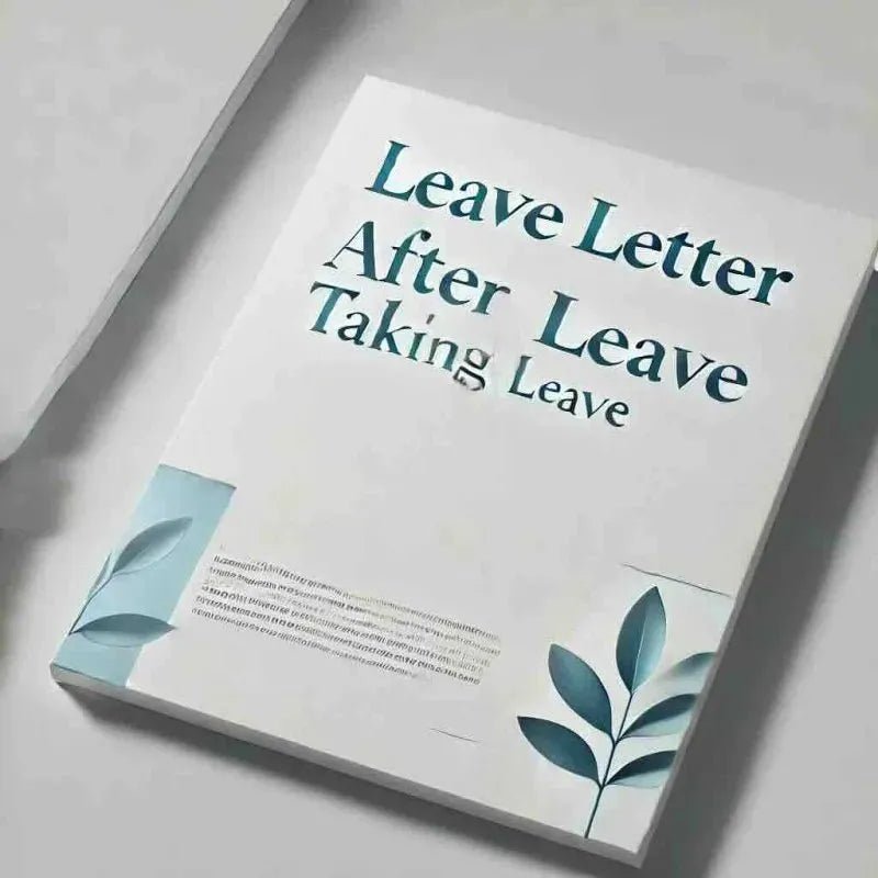 Leave Letter After Taking Leave: 7 Samples - Eduyush