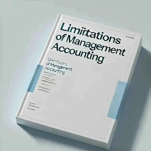 Limitations of management accounting