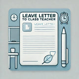 Leave Letter to Class Teacher: 15+ Student Templates - Eduyush