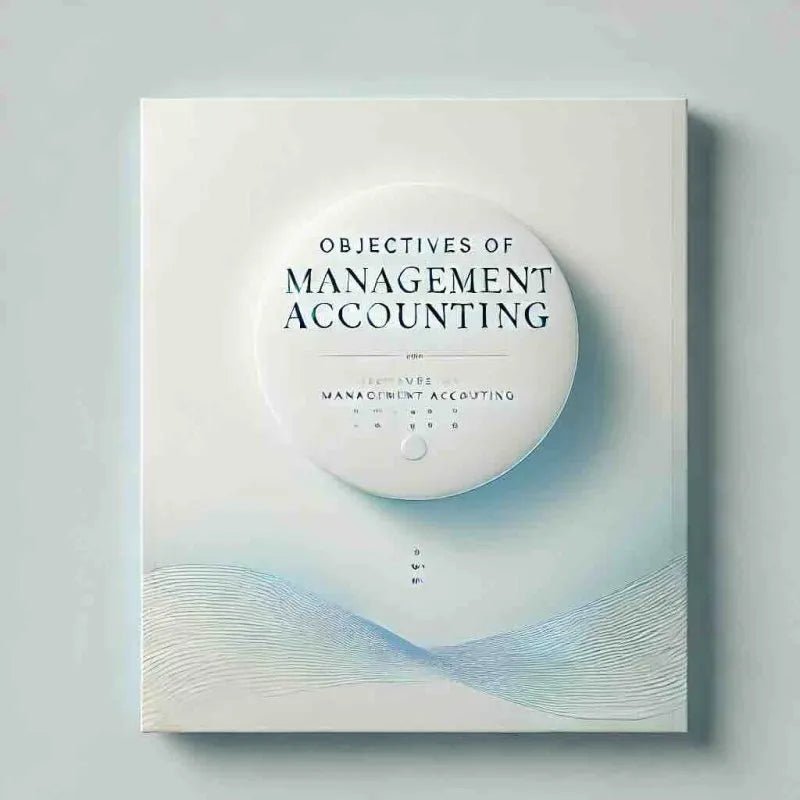 Objectives of Management Accounting - Eduyush